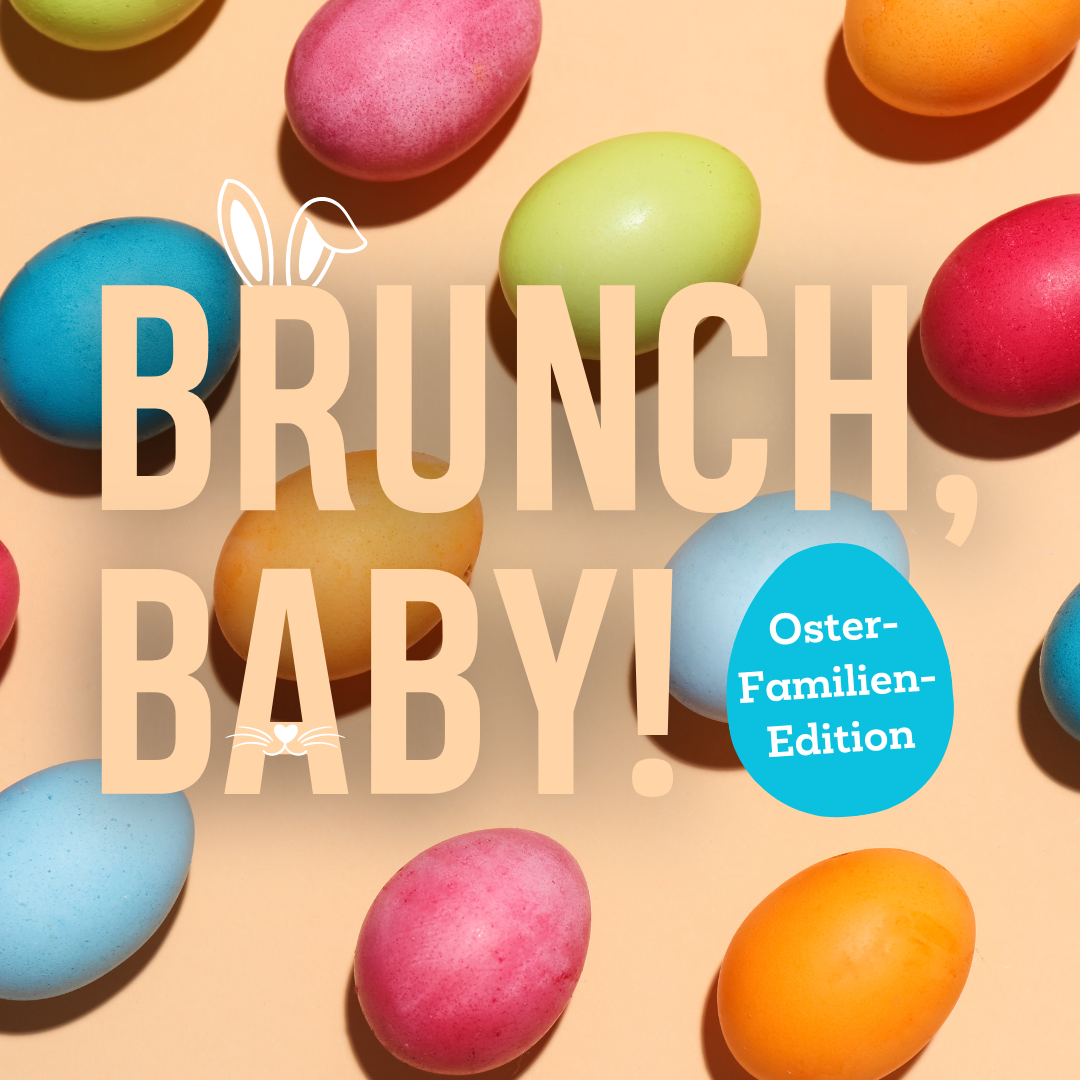 BRUNCH, BABY! | OSTER EDITION | Ostersonntag & Ostermontag